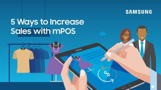 5 Ways to Increase
Sales with mPOS
 