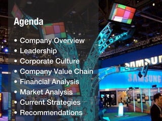 Agenda
•  Company Overview!
•  Leadership!
•  Corporate Culture!
•  Company Value Chain!
•  Financial Analysis!
•  Market Analysis!
•  Current Strategies!
•  Recommendations!
 