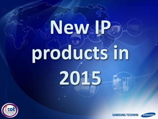 New IP
products in
2015
 