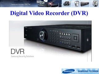 Digital Video Recorder (DVR)
 