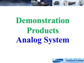 Demonstration
Products
Analog System
 