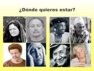 ¿Dónde quieres estar? 
 