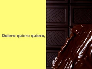 Quiero quiero quiero, 
 
