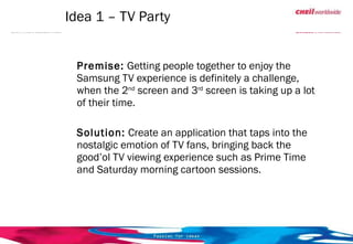 Idea 1 – TV Party ,[object Object],[object Object]