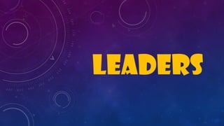 leaders
 