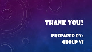 Thank you!
Prepared by:
Group vi
 