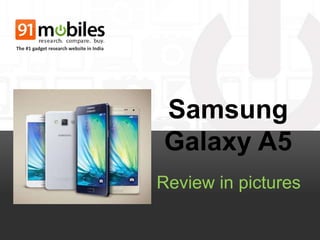 Samsung
Galaxy A5
Review in pictures
The #1 gadget research website in India
 