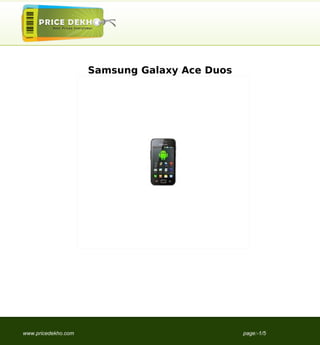 Samsung Galaxy Ace Duos




www.pricedekho.com                             page:-1/5
 