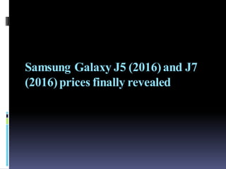 Samsung Galaxy J5 (2016)and J7
(2016)prices finally revealed
 