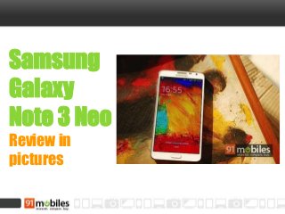 Samsung
Galaxy
Note 3 Neo
Review in
pictures
 