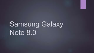 Samsung Galaxy
Note 8.0
 
