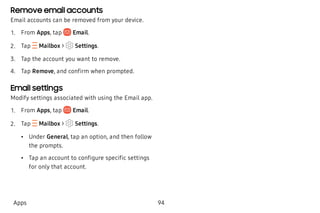 Remove email accounts
Email accounts can be removed from your device.
 1. From Apps, tap Email.
 2. Tap  Mailbox > Setting...
