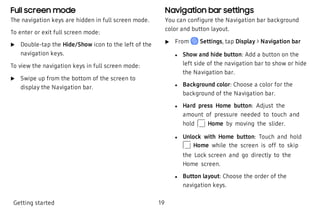Full screen mode
The navigation keys are hidden in full screen mode.
To enter or exit full screen mode:
 u Double-tap the ...