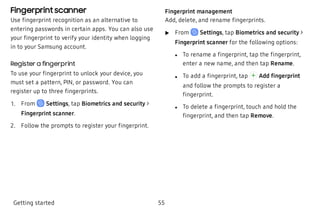 Fingerprint scanner
Use fingerprint recognition as an alternative to
entering passwords in certain apps. You can also use
...