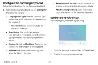 Configure the Samsung keyboard
Set customized options for the Samsung keyboard.
 u From the Samsung keyboard, tap Settings...