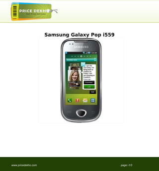 Samsung Galaxy Pop i559




www.pricedekho.com                             page:-1/3
 
