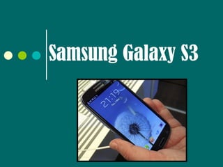 Samsung Galaxy S3
 