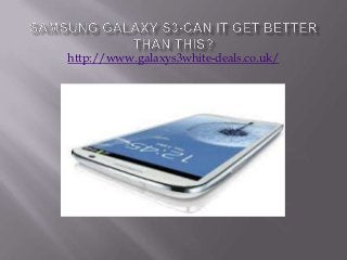 http://www.galaxys3white-deals.co.uk/
 