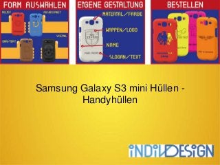 Samsung Galaxy S3 mini Hüllen -
Handyhüllen
 