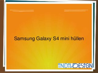 Samsung Galaxy S4 mini hüllen
 