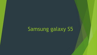 Samsung galaxy S5 
 
