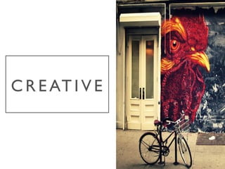 C R E AT I V E 	

 