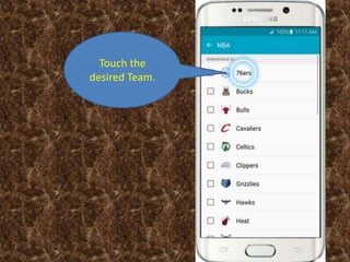 Touch the
desired Team.
 