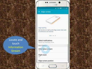 Locate and
touch
Information
Stream
 