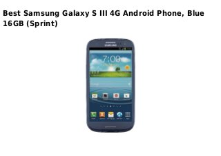 Best Samsung Galaxy S III 4G Android Phone, Blue
16GB (Sprint)
 