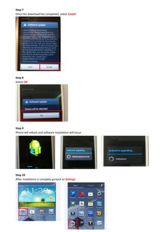 Step 7
Once the download has completed, select Install
Step 8
Select OK
Step 9
Phone will reboot and software installation will occur
Step 10
After installation is complete go back to Settings
 