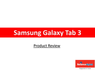 Product Review
Samsung Galaxy Tab 3
 