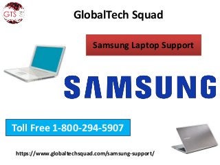 GlobalTech Squad
Toll Free 1-800-294-5907
Samsung Laptop Support
https://www.globaltechsquad.com/samsung-support/
 
