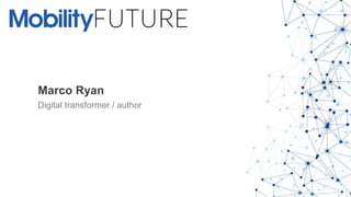 Marco Ryan
Digital transformer / author
 