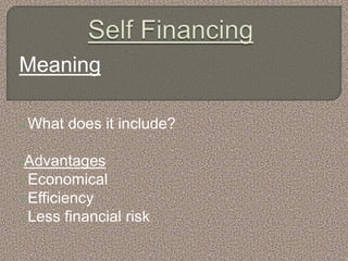 Meaning
What does it include?
Advantages
Economical
Efficiency
Less financial risk
 