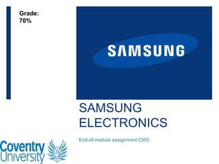 SAMSUNG
ELECTRONICS
End-of-module assignment CW2
Grade:
70%
 
