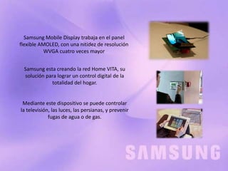 Samsung Electronics introduce el Samsung GalaxyTab al mercado estadounidenseSamsung Electronics lanza el OMNIA 7, el primer teléfono inteligente para Windows Phone 7Samsung Electronics lanza el primer home theather 3D del mundoSamsung Electronics desarrolla la primera DRAM de clase de 30 nanómetros de la industria 