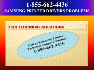 1-855-662-4436
SAMSUNG PRINTER DRIVERS PROBLEMS
 