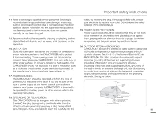 Important safety instructions

14 Refer all servicing to qualified service personnel. Servicing is           outlet, try reversing the plug. If the plug still fails to fit, contact
   required when the apparatus has been damaged in any way,                   your electrician to replace your outlet. Do not defeat the safety
   such as powersupply cord or plug is damaged, liquid has been               purpose of the polarized plug.
   spilled or objects have fallen into the apparatus, the apparatus
   has been exposed to rain or moisture, does not operate                  19. POWER-CORD PROTECTION:
   normally, or has been dropped.                                              Power-supply cords should be routed so that they are not likely
                                                                               to be walked on or pinched by items placed upon or against
15. Apparatus shall not be exposed to dripping or splashing and no             them, paying particular attention to cords or plugs, convenient
    objects filled with liquids, such as vases, shall be placed on the         receptacles, and the point where they exit from the unit.
    apparatus.
                                                                           20. OUTDOOR ANTENNA GROUNDING:
16. VENTILATION:                                                               CAMCORDER, be sure the antenna or cable system is grounded
    Slots and openings in the cabinet are provided for ventilation to          to provide some protection against voltage surges and built-
    ensure reliable operation of the CAMCORDER and to protect                  up static charges, Section 810 of the National Electrical Code,
    it from overheating. These openings must not be blocked or                 ANSI/NFPA No. 70-1984, provides information with respect
    covered. Never place your CAMCORDER on a bed, sofa, rug, or                to proper grounding of the mast and supporting structure,
    other similar surface: on or near a radiator or heat register. This        grounding of the lead-in wire and supporting structure,
    CAMCORDER should not be placed in a built-in installation such             grounding of the mast and supporting structure, grounding of
    as a bookcase or rack unless proper ventilation is provided or             the lead-in wire to an antenna discharge unit, size of grounding
    the manufacturer’s instructions have been adhered to.                      to conductors, location of antenna-discharge unit, connection
                                                                               to grounding electrodes and requirements for the grounding
17. POWER SOURCES:                                                             electrode. See figure below.
    The CAMCORDER should be operated only from the type of
    power source indicated on the label. If you are not sure of the
    type of power supply at your home, consult your appliance                                                                               ANTENNA
                                                                                                                                            LEAD IN
                                                                                                                                            WIRE

    dealer or local power company. A CAMCORDER is intended to                                                      GROUND
                                                                                                                   CLAMP


    be operated from battery power, or other sources, refer to the                                                                         ANTENNA

    operating instructions.                                                                                                                DISCHARGE UNIT
                                                                                                                                           (NEC SECTION 810-20)
                                                                                                       ELECTRIC
                                                                                                       SERVICE
                                                                                                       EQUIPMENT                          GROUNDING CONDUCTORS
                                                                                                                                          (NEC SECTION 810-21)

18. GROUNDING OR POLARIZATION:                                                                                                   GROUND CLAMPS


                                                                                                                                   POWER SERVICE GROUNDING
    This CAMCORDER may be equipped with either a polarized                                                                         ELECTRODE SYSTEM
                                                                                                                                   (NEC ART 250, PART H)


    2-wire AC line plug (a plug having one blade wider than the                                           NEC NATIONAL ELECTRICAL CODE



    other) or a 3-wire grounding type plug, a plug having a third
    (grounding) pin. If you are unable to insert the plug fully into the                                                                                          iii
 