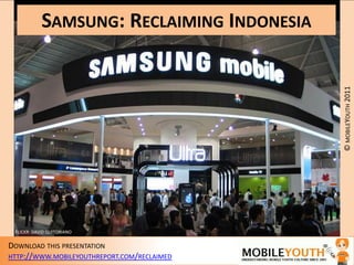 Samsung: Reclaiming Indonesia FLICKR: DAVID QUITORIANO 