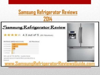 Samsung Refrigerator Reviews
2014
 
