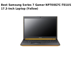 Best Samsung Series 7 Gamer NP700G7C-T01US
17.3-Inch Laptop (Yellow)
 