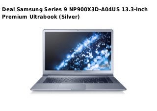 Deal Samsung Series 9 NP900X3D-A04US 13.3-Inch
Premium Ultrabook (Silver)
 