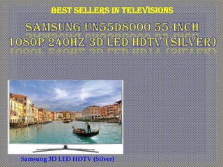 Best Sellers in Televisions




Samsung 3D LED HDTV (Silver)
 