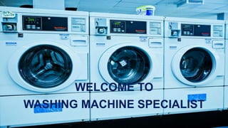 WELCOME TO
WASHING MACHINE SPECIALIST
 