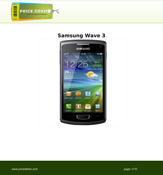Samsung Wave 3




www.pricedekho.com                    page:-1/10
 