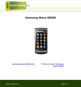 Samsung Wave S8500




         Samsung Wave S8500 Pics   Checkout Lowest Samsung
                                               Wave S8500




www.pricedekho.com                                      page:-1/3
 