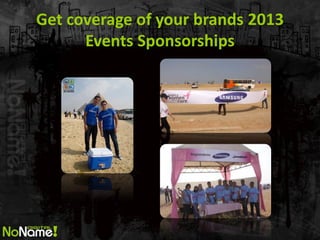 Get coverage of your brands 2013 Events Sponsorships  