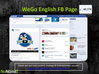 WeGo English FB Page 
Check out our cool content strategy & Entertainment visuals! https://www.facebook.com/eventgate.net  