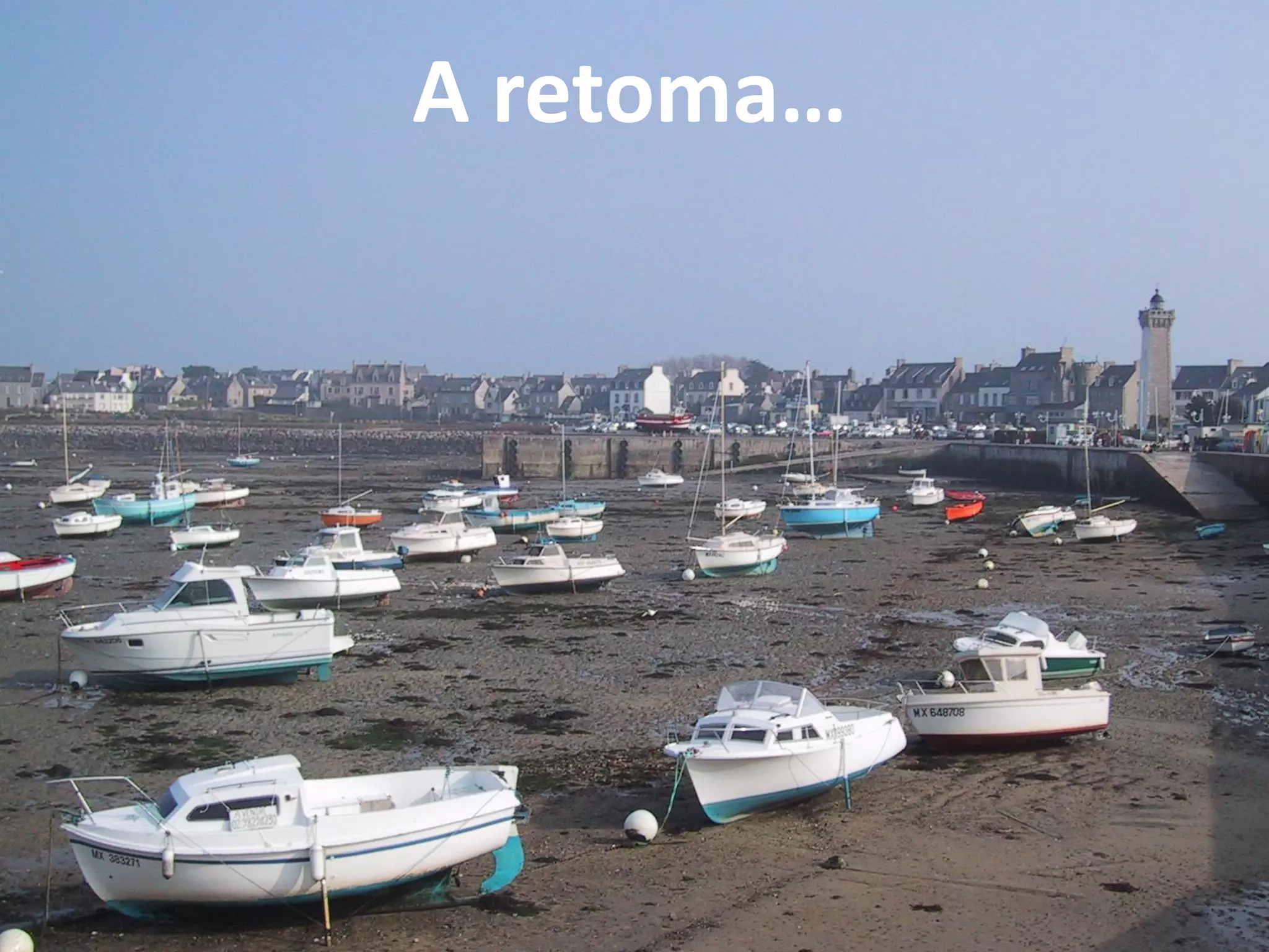 A retoma…
 