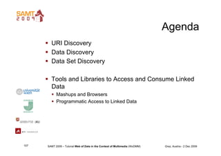 Agenda
        URI Discovery
        Data Discovery
        Data Set Discovery

        Tools and Libraries to Access ...